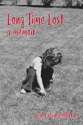 Patricia Pollard - Long Time Lost: A Memoir, Häftad. Tillgänglighet: Lägg i varukorg