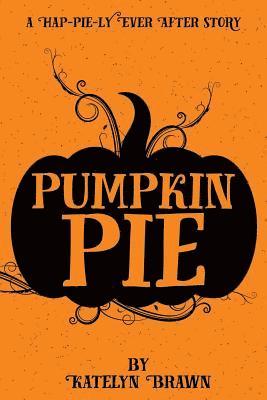 Katelyn Brawn, Holli Friedland, Wendy Dean - Pumpkin Pie, Häftad