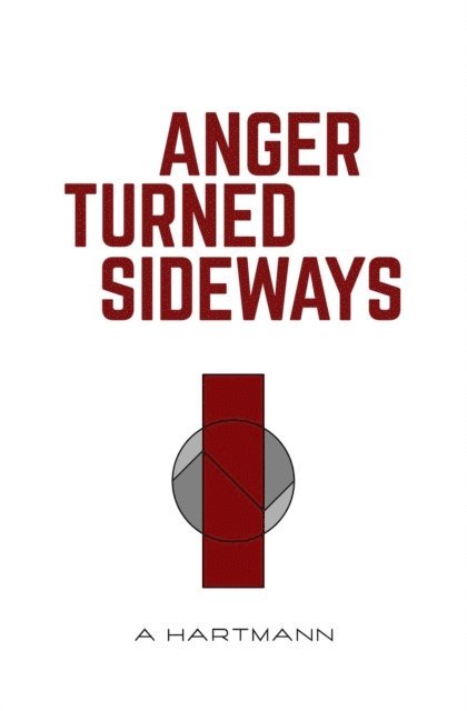 A Hartmann - Anger Turned Sideways, E-bok