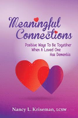 Nancy L. Kriseman - Meaningful Connections: Positive Ways To Be Together When A Loved One Has Dementia, Häftad. Tillgänglighet: Lägg i varukorg