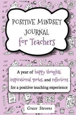 Grace Stevens - Positive Mindset Journal For Teachers: A Year of Happy Thoughts, Inspirational Quotes, and Reflections for a Positive Teaching Experience (Teacher Gif, Häftad. Tillgänglighet: Lägg i varukorg