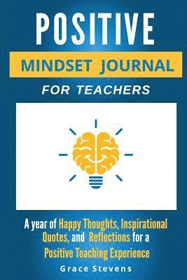 Grace Stevens - Positive Mindset Journal For Teachers: Year of Happy Thoughts, Inspirational Quotes, and Reflections for a Positive Teaching Experience (Academic Edit, Häftad. Tillgänglighet: Lägg i varukorg