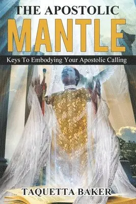Taquetta Baker - Apostolic Mantle: Foundational Truths On How To Wear Your Calling, Häftad. Tillgänglighet: Lägg i varukorg