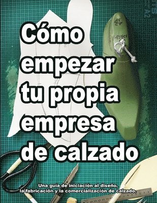 Wade Motawi, Andrea Motawi - Cómo empezar tu propia empresa de calzado, Häftad. Tillgänglighet: Lägg i varukorg
