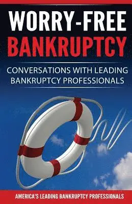 Amber Kourofsky, Carol Lynn Wolfram - Worry-Free Bankruptcy: Conversations with Leading Bankruptcy Professionals, Häftad. Tillgänglighet: Lägg i varukorg