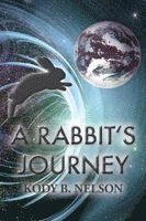 Kody B. Nelson - A Rabbit's Journey, Häftad