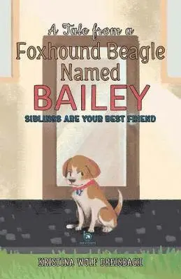 Dreisbach Wolf Kristina - Tale From a Foxhound Beagle Named Bailey, Häftad. Tillgänglighet: Lägg i varukorg