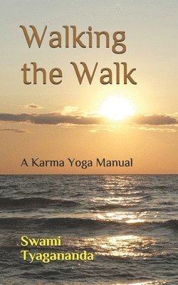 Swami Tyagananda - Walking the Walk, Häftad. Tillgänglighet: Lägg i varukorg