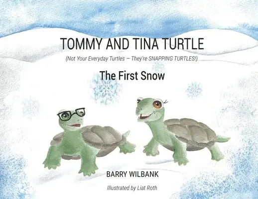 Barry Wilbank - Tommy and Tina Turtle: (Not Your Everyday Turtles - They're SNAPPING TURTLES!) - The First Snow, Häftad. Tillgänglighet: Lägg i varukorg