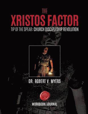 Robert V. Myers - The Xristos Factor: Tip of the Spear Men's Mentoring Program - Work Book, Häftad