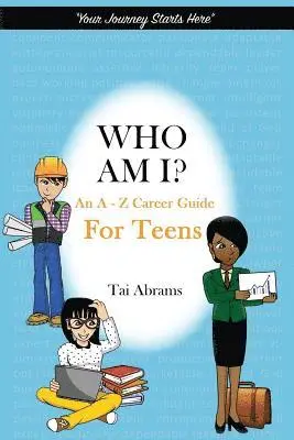 Tai Abrams - Who Am I?: An A-Z Career Guide for Teens, Häftad. Tillgänglighet: Lägg i varukorg