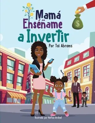Nafisa Arshad, Tai Abrams - Mamá Enséñame a Invertir (Teach Me How to Invest Mommy) (Spanish Edition), Häftad. Tillgänglighet: Lägg i varukorg
