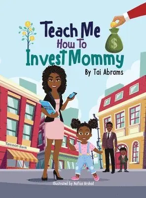 Tai Abrams - Teach Me How to Invest Mommy, Inbunden. Tillgänglighet: Tillfälligt slut