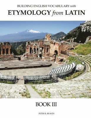 Peter Beaven - Building English Vocabulary with Etymology from Latin Book III, Häftad