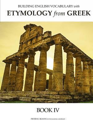 Peter Beaven - Building English Vocabulary with Etymology from Greek Book IV, Häftad