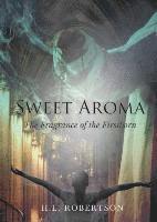 H. L. Robertson - Sweet Aroma: The Fragrance of the Firstborn, Häftad. Tillgänglighet: Lägg i varukorg