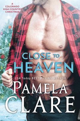 Pamela Clare - Close to Heaven: A Colorado High Country Christmas, Häftad