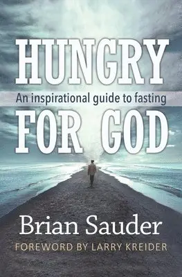 Brian Sauder - Hungry for God: An inspirational guide to fasting, Häftad. Tillgänglighet: Lägg i varukorg