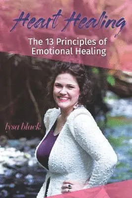 Lysa Black - Heart Healing: 13 Principles of Emotional Self Healing, Häftad. Tillgänglighet: Lägg i varukorg