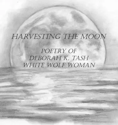 Deborah K. Tash - Harvesting the Moon, Inbunden. Tillgänglighet: Lägg i varukorg