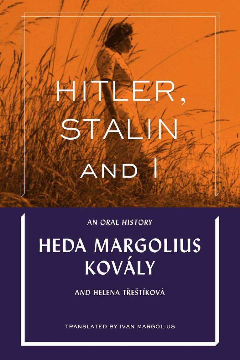 Heda Margolius Kovály, Helena Tretíková - Hitler, Stalin and I: An Oral History, Inbunden