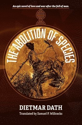 Dietmar Dath - The Abolition of Species, Häftad