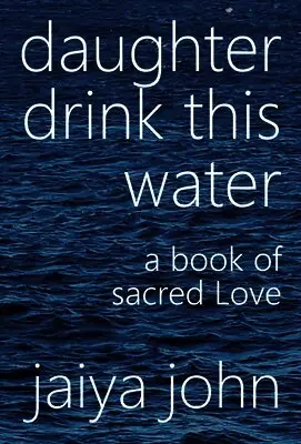 Jaiya John - Daughter Drink This Water, Inbunden. Tillgänglighet: Lägg i varukorg