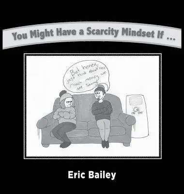 Eric Bailey - You Might Have a Scarcity Mindset If..., Inbunden. Tillgänglighet: Lägg i varukorg