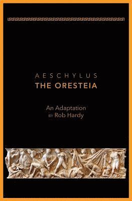 Rob Hardy - Aeschylus The Oresteia, Häftad