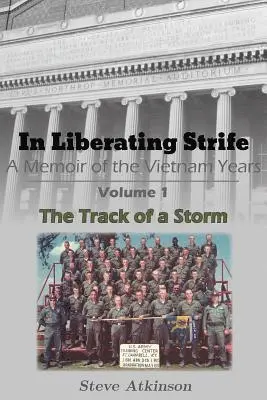 Steve Atkinson - In Liberating Strife: A Memoir of the Vietnam Years: Volume 1, The Track of a Storm, Häftad. Tillgänglighet: Lägg i varukorg