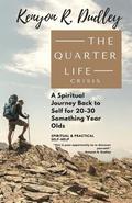 The Quarter Life Crisis: A Spiritual Journey Back to Self for 20-30 Something Year Olds