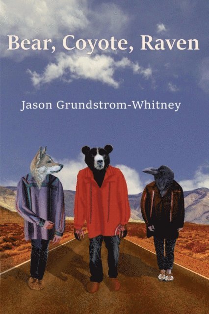 Jason Grundstrom-Whitney - Bear, Coyote, Raven, E-bok