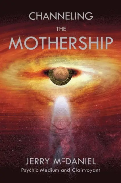 Jerry McDaniel - Channeling the Mothership, E-bok. Tillgänglighet: Lägg i varukorg