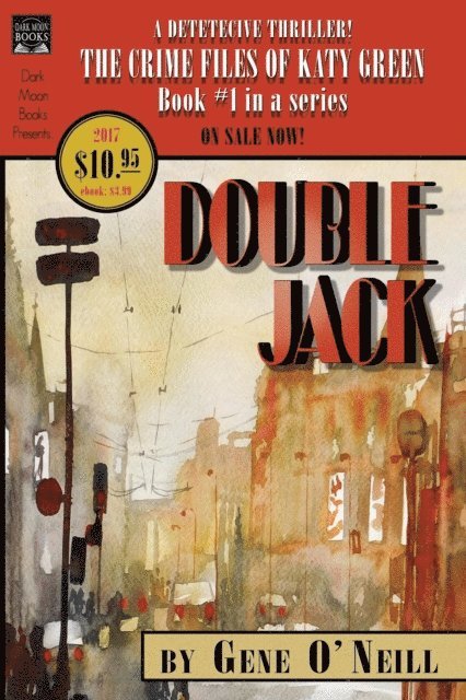 Gene O'Neill - Double Jack: Book 1 in the Series, The Crime Files of Katy Green, E-bok