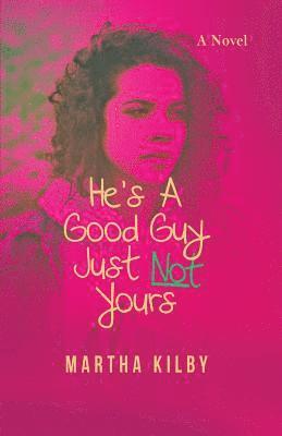 Martha Kilby - He's a Good Guy, Just Not Yours, Häftad