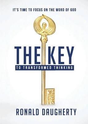 Ronald Daugherty - The Key to Transformed Thinking, Häftad