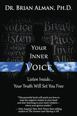 Brian Alman Ph. D. - Your Inner Voice: Listen Inside... Your Truth Will Set You Free, Häftad