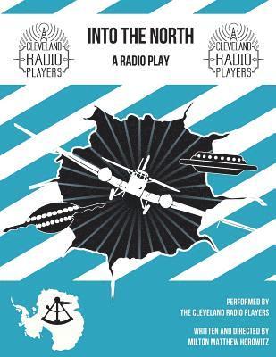 Milton Matthew Horowitz - Into The North: The Radio Play, Häftad