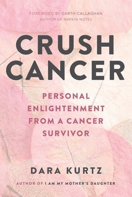 Dara Kurtz - Crush Cancer, Häftad