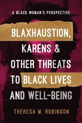 Theresa M Robinson, Erika Winston - Blaxhaustion, Karens & Other Threats to Black Lives and Well-Being, Häftad. Tillgänglighet: Lägg i varukorg