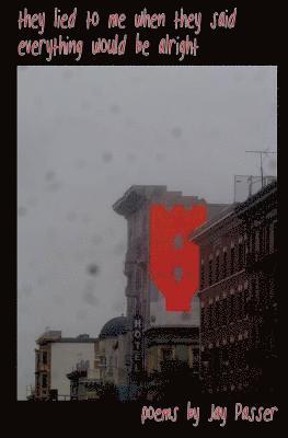Jay Passer - They Lied To Me When They Said Everything Would Be Alright, Häftad