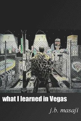J. B. Masaji - What I Learned in Vegas, Häftad. Tillgänglighet: Lägg i varukorg