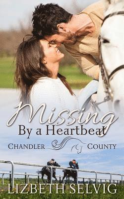 Lizbeth Selvig - Missing By a Heartbeat: A Chandler County Novel, Häftad