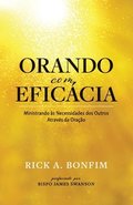 ORANDO com EFICCIA: Ministrando s Necessidades dos Outros Atravs da Orao