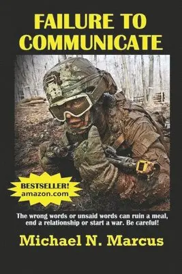 Michael N. Marcus - Failure To Communicate: The wrong words or unsaid words (even imagined words) can ruin a meal, end a relationship or start a war. Be careful!, Häftad. Tillgänglighet: Lägg i varukorg