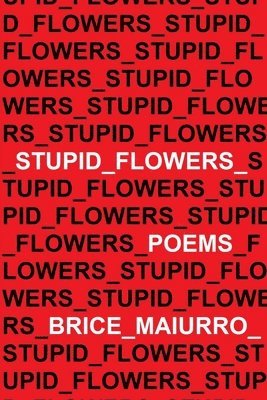 Brice Maiurro - Stupid Flowers, Häftad