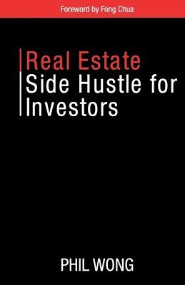 Phil Wong - Real Estate Side Hustle for Investors, Häftad