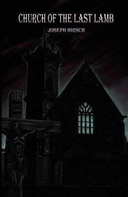 Joseph Hirsch - Church of the Last Lamb, Häftad