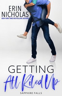 Erin Nicholas - Getting All Riled Up (Sapphire Falls), Häftad