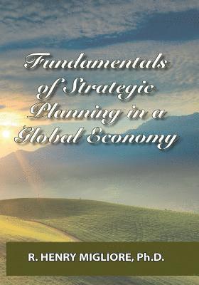 R. Henry Migliore - Fundamentals of Strategic Planning in a Global Economy, Häftad